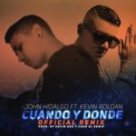 John Hidalgo Ft. Kevin Roldan - Cuando Y Donde Remix